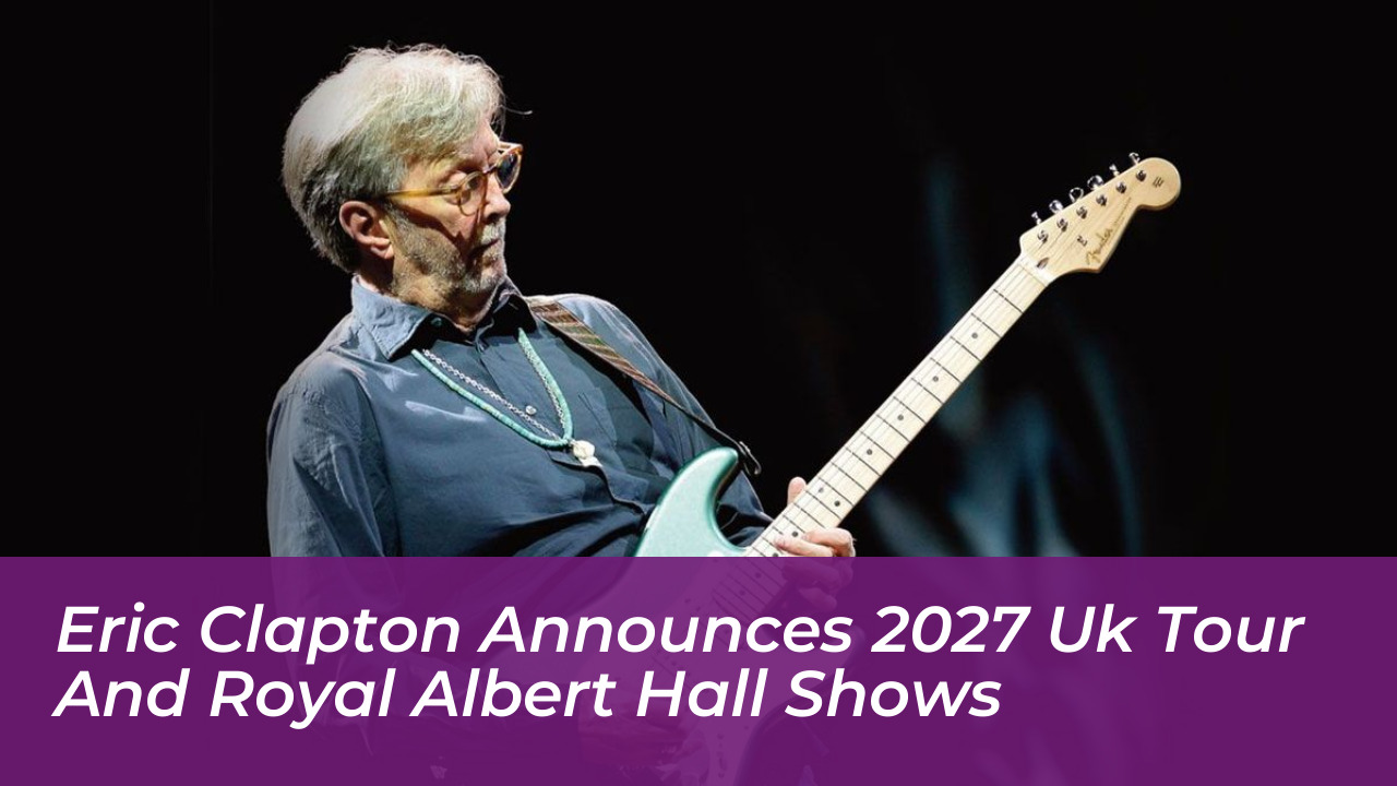 eric clapton announces 2027 uk tour and royal albert hall shows 0Ufe
