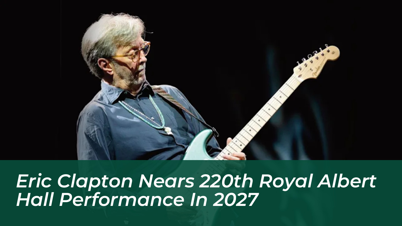 eric clapton nears 220th royal albert hall performance in 2027 Gu9I