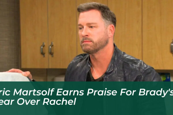 eric martsolf earns praise for bradys fear over rachel 4FJu