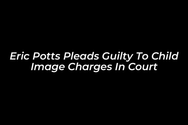 eric potts pleads guilty to child image charges in court Kt7J