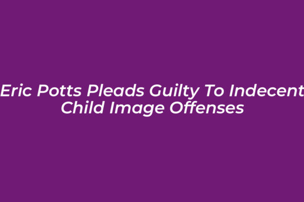 eric potts pleads guilty to indecent child image offenses l3kS