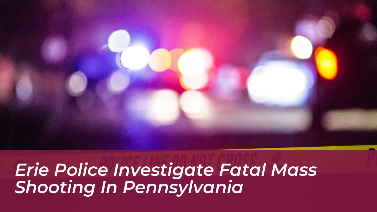 erie police investigate fatal mass shooting in pennsylvania Rb3S