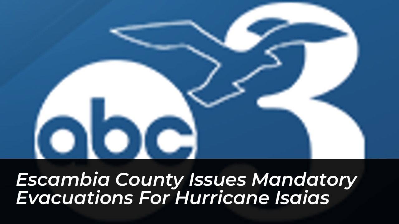 escambia county issues mandatory evacuations for hurricane isaias Nv0n