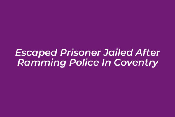 escaped prisoner jailed after ramming police in coventry kMbU