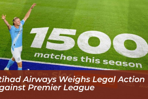 etihad airways weighs legal action against premier league bfxB