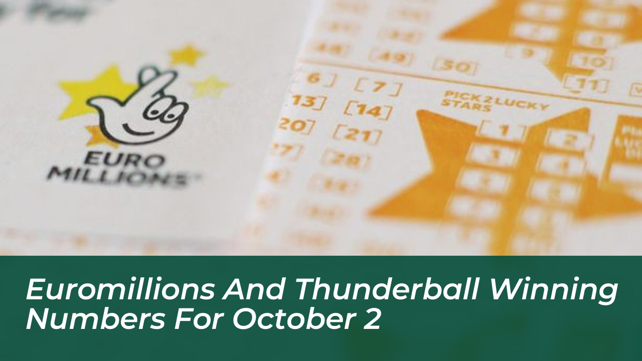 euromillions and thunderball winning numbers for october 2 c9iy