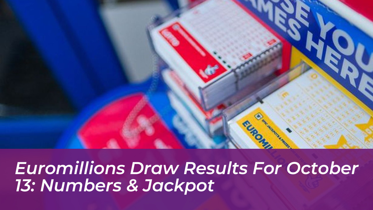euromillions draw results for october 13 numbers jackpot I9cV