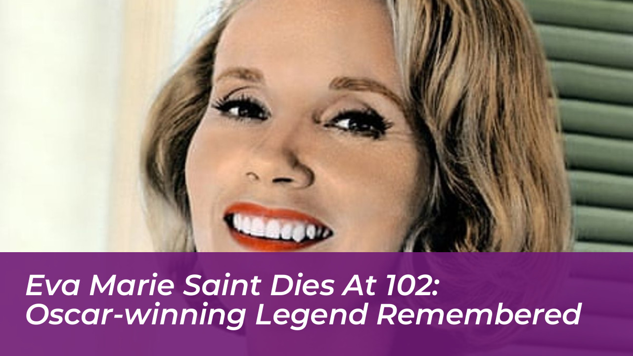 eva marie saint dies at 102 oscar winning legend remembered RzUu