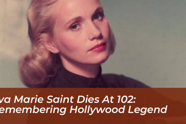 eva marie saint dies at 102 remembering hollywood legend DZZw