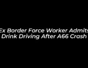 ex border force worker admits drink driving after a66 crash rfeA