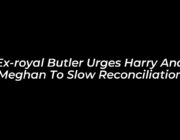 ex royal butler urges harry and meghan to slow reconciliation Ga8y