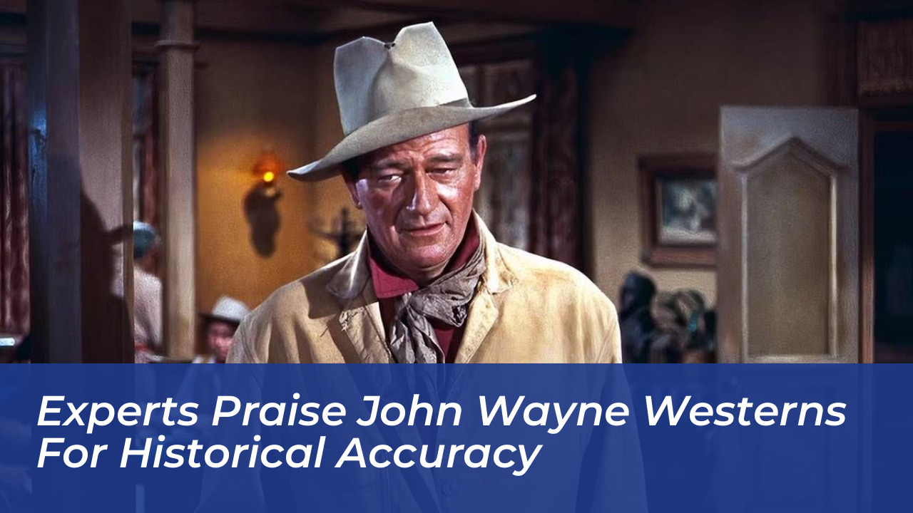 experts praise john wayne westerns for historical accuracy zOaX