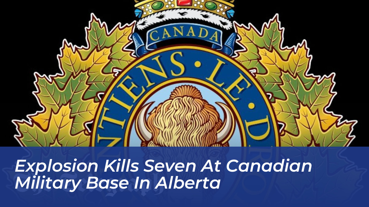 explosion kills seven at canadian military base in alberta