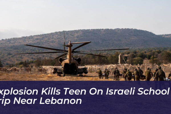 explosion kills teen on israeli school trip near lebanon G7UR