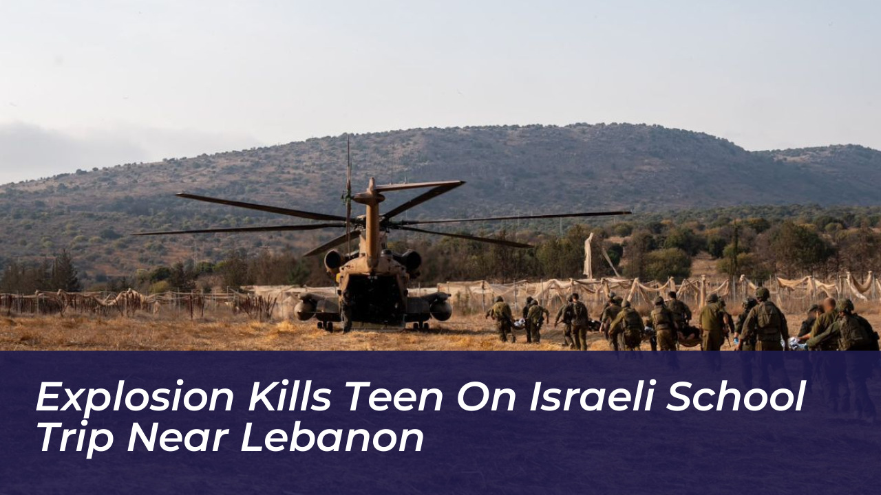 explosion kills teen on israeli school trip near lebanon G7UR