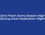 ezra frech earns season high during dwts dedication night 4sTy