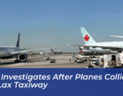faa investigates after planes collide on lax taxiway hnXa