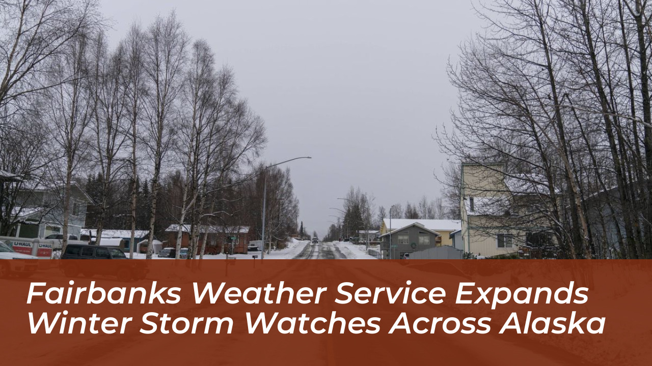 fairbanks weather service expands winter storm watches across alaska 1D0G