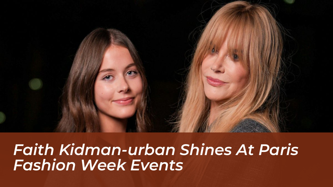 faith kidman urban shines at paris fashion week events Pqay
