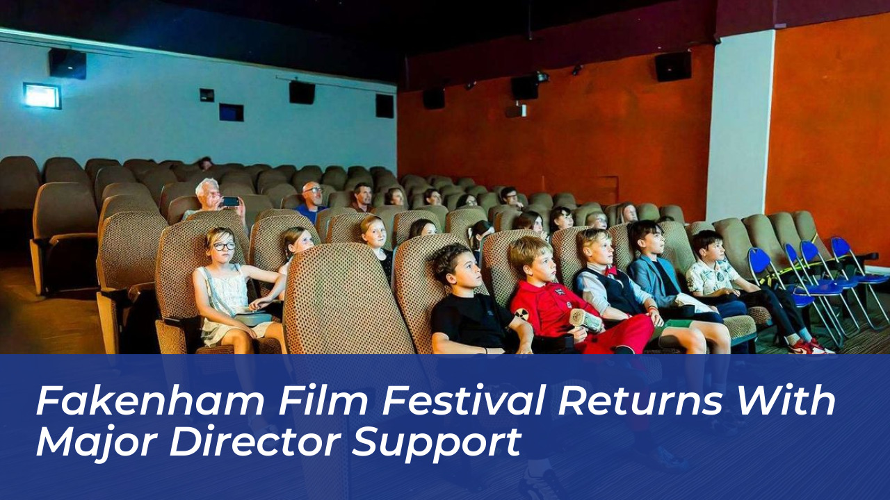 fakenham film festival returns with major director support gp42