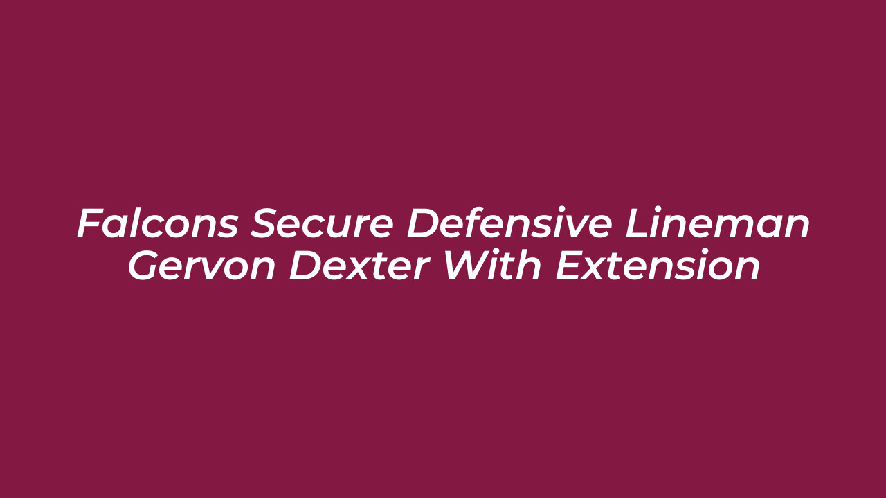 falcons secure defensive lineman gervon dexter with extension 2p1N