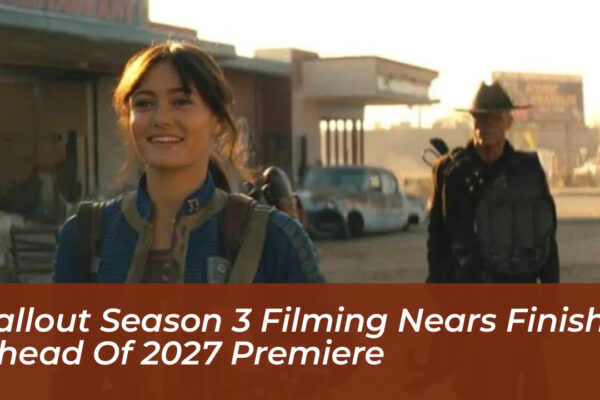 fallout season 3 filming nears finish ahead of 2027 premiere JdO2