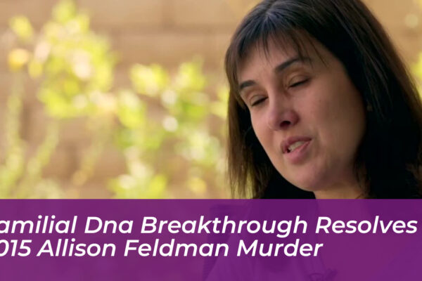 familial dna breakthrough resolves 2015 allison feldman murder VsfX