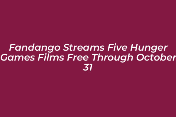 fandango streams five hunger games films free through october 31 ftbc