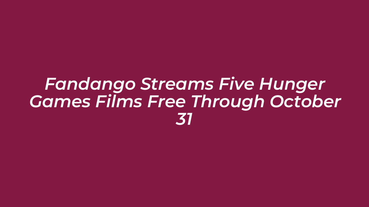 fandango streams five hunger games films free through october 31 ftbc