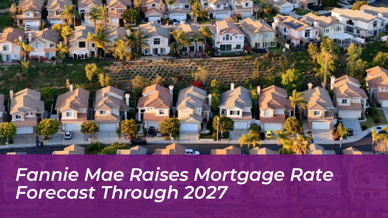 fannie mae raises mortgage rate forecast through 2027 sJB0