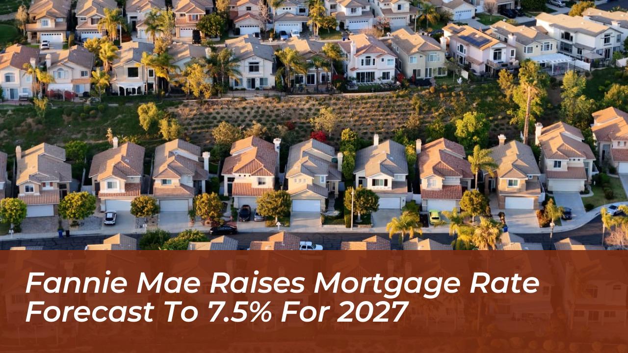 fannie mae raises mortgage rate forecast to 7 5 for 2027 lXiU