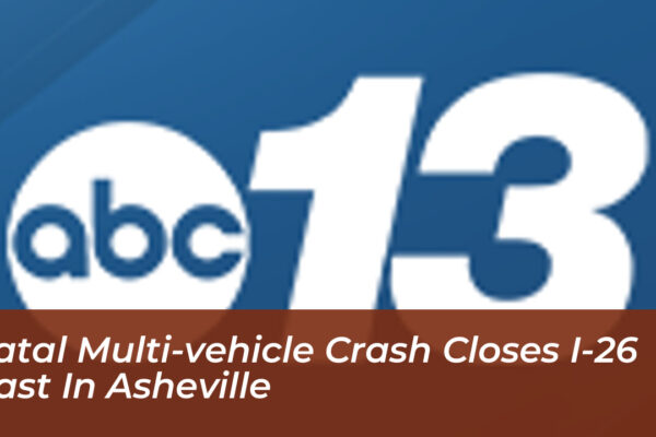 fatal multi vehicle crash closes i 26 east in asheville IoPy