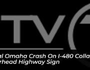 fatal omaha crash on i 480 collapses overhead highway sign QCwP