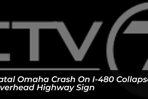 fatal omaha crash on i 480 collapses overhead highway sign QCwP
