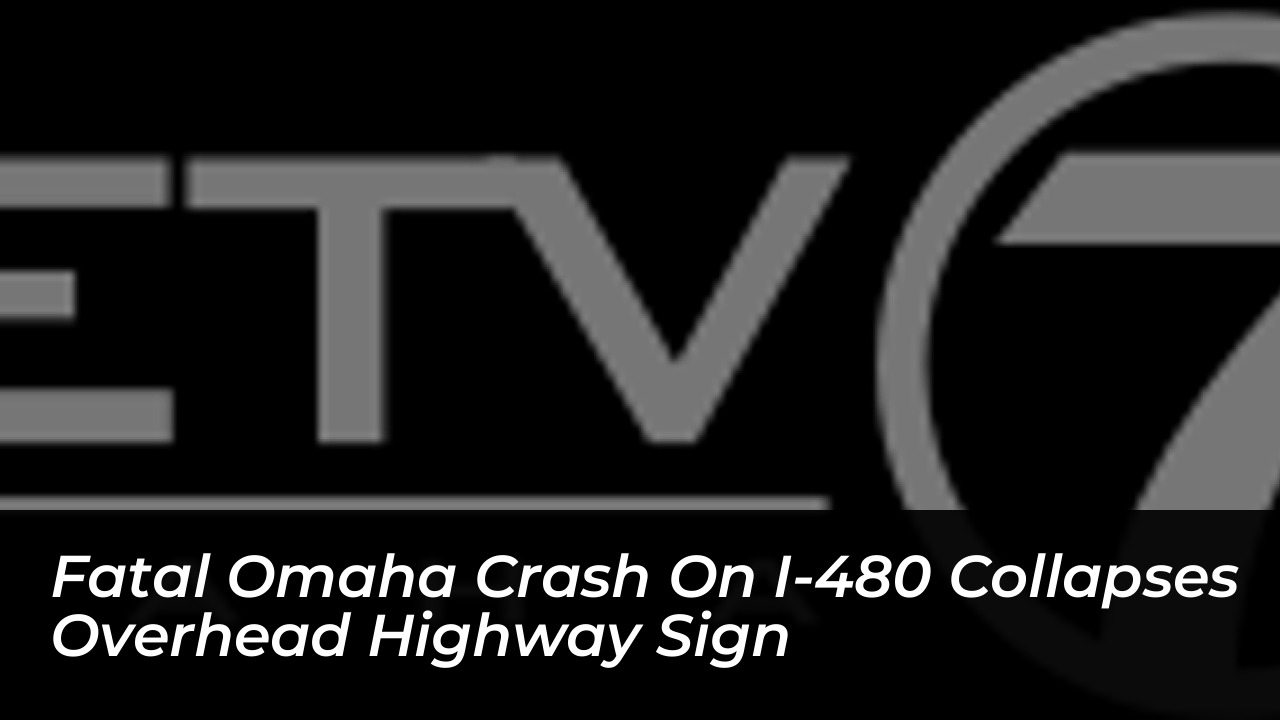 fatal omaha crash on i 480 collapses overhead highway sign QCwP