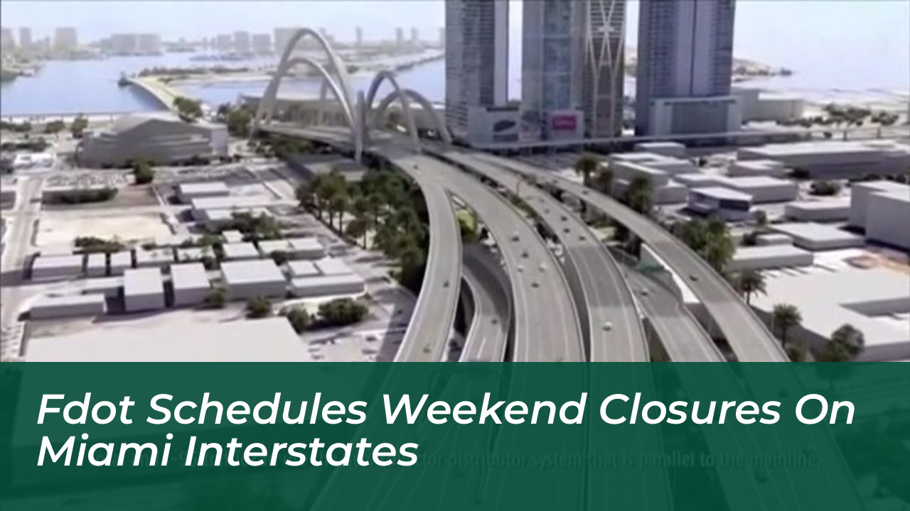 fdot schedules weekend closures on miami interstates kmHT