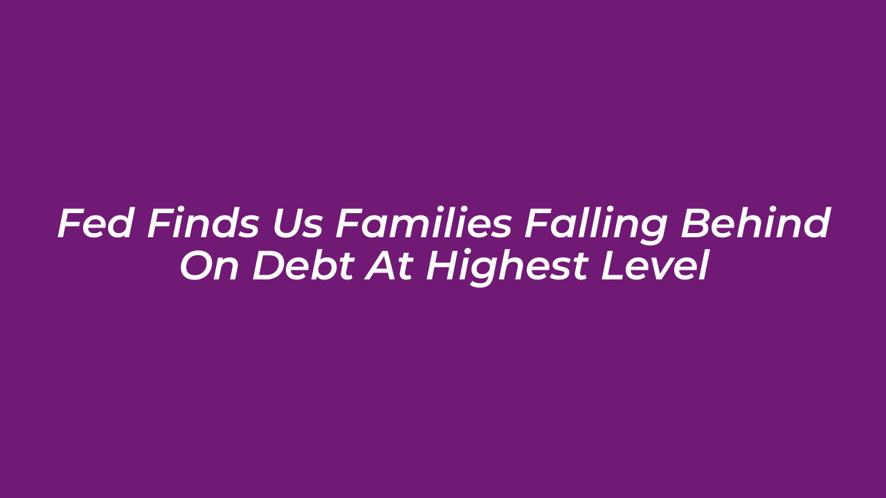 fed finds us families falling behind on debt at highest level Nlw3