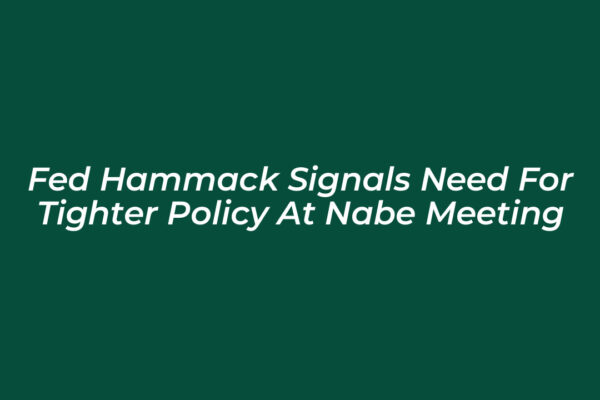 fed hammack signals need for tighter policy at nabe meeting UWpl