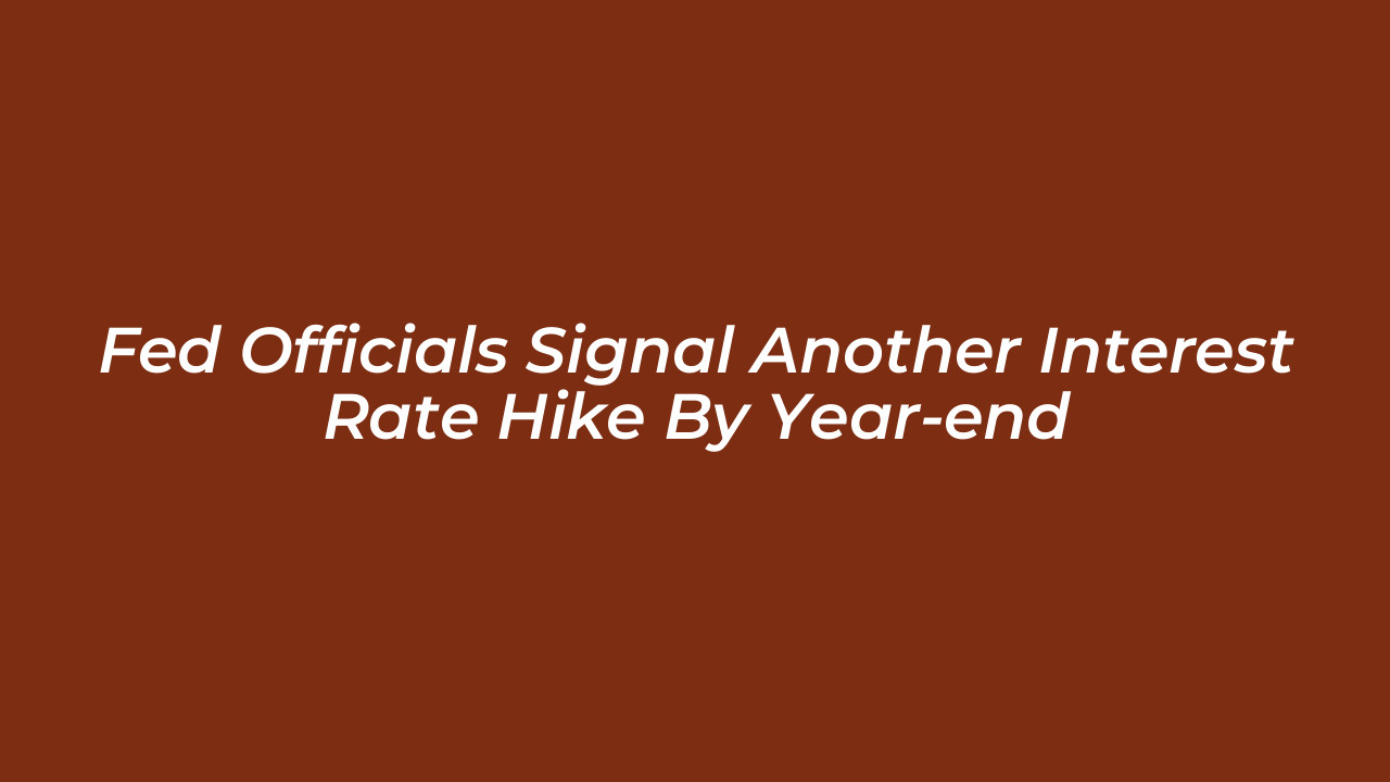 fed officials signal another interest rate hike by year end Wy8h