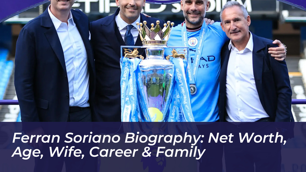 ferran soriano biography net worth age wife career family nUhA