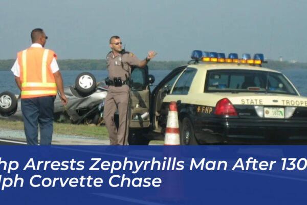 fhp arrests zephyrhills man after 130 mph corvette chase rEk8