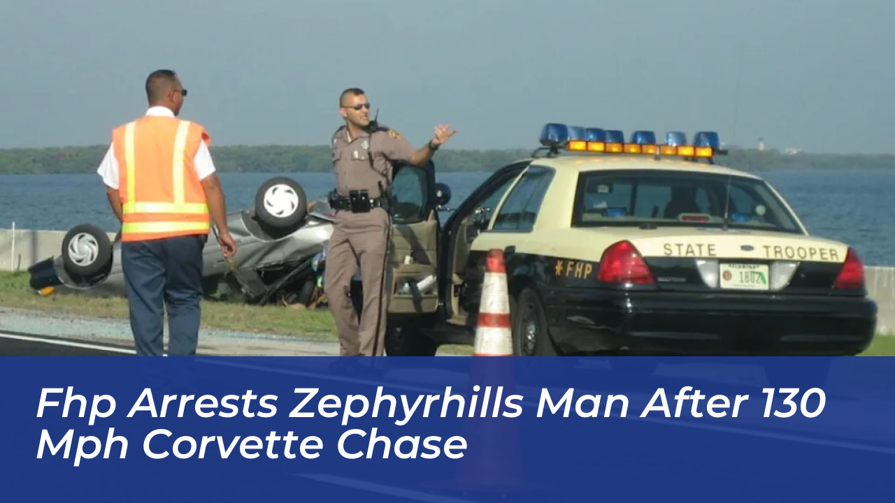 fhp arrests zephyrhills man after 130 mph corvette chase rEk8