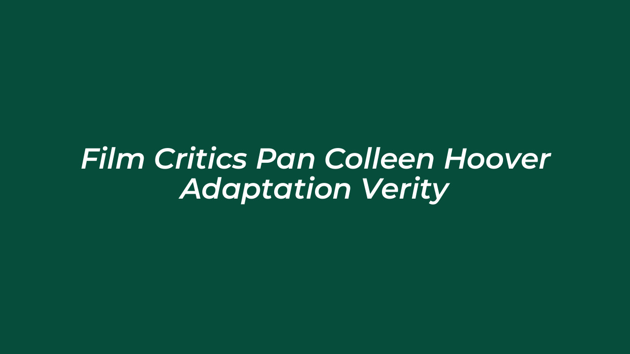film critics pan colleen hoover adaptation verity