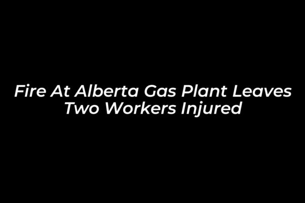 fire at alberta gas plant leaves two workers injured l91o