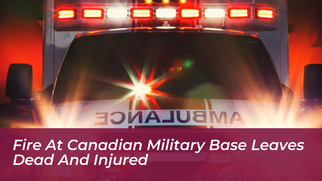 fire at canadian military base leaves dead and injured SCbR