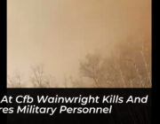 fire at cfb wainwright kills and injures military personnel jaSo