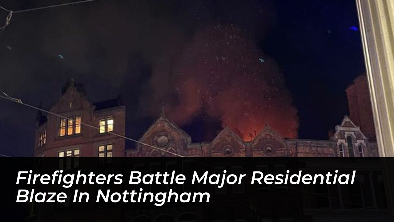 firefighters battle major residential blaze in nottingham 3hyH
