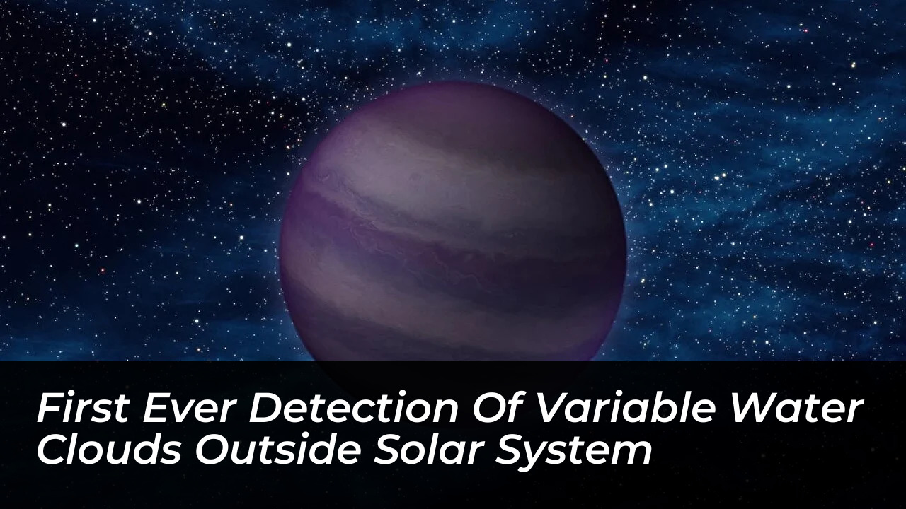 first ever detection of variable water clouds outside solar system zI7h