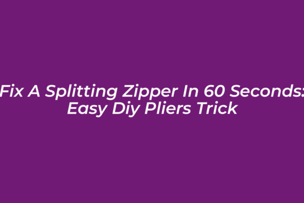 fix a splitting zipper in 60 seconds easy diy pliers trick IvRv