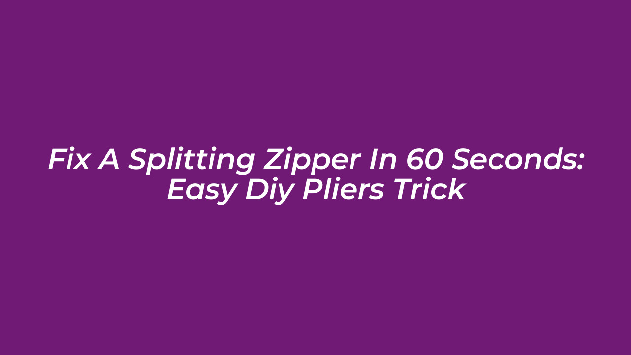 fix a splitting zipper in 60 seconds easy diy pliers trick IvRv